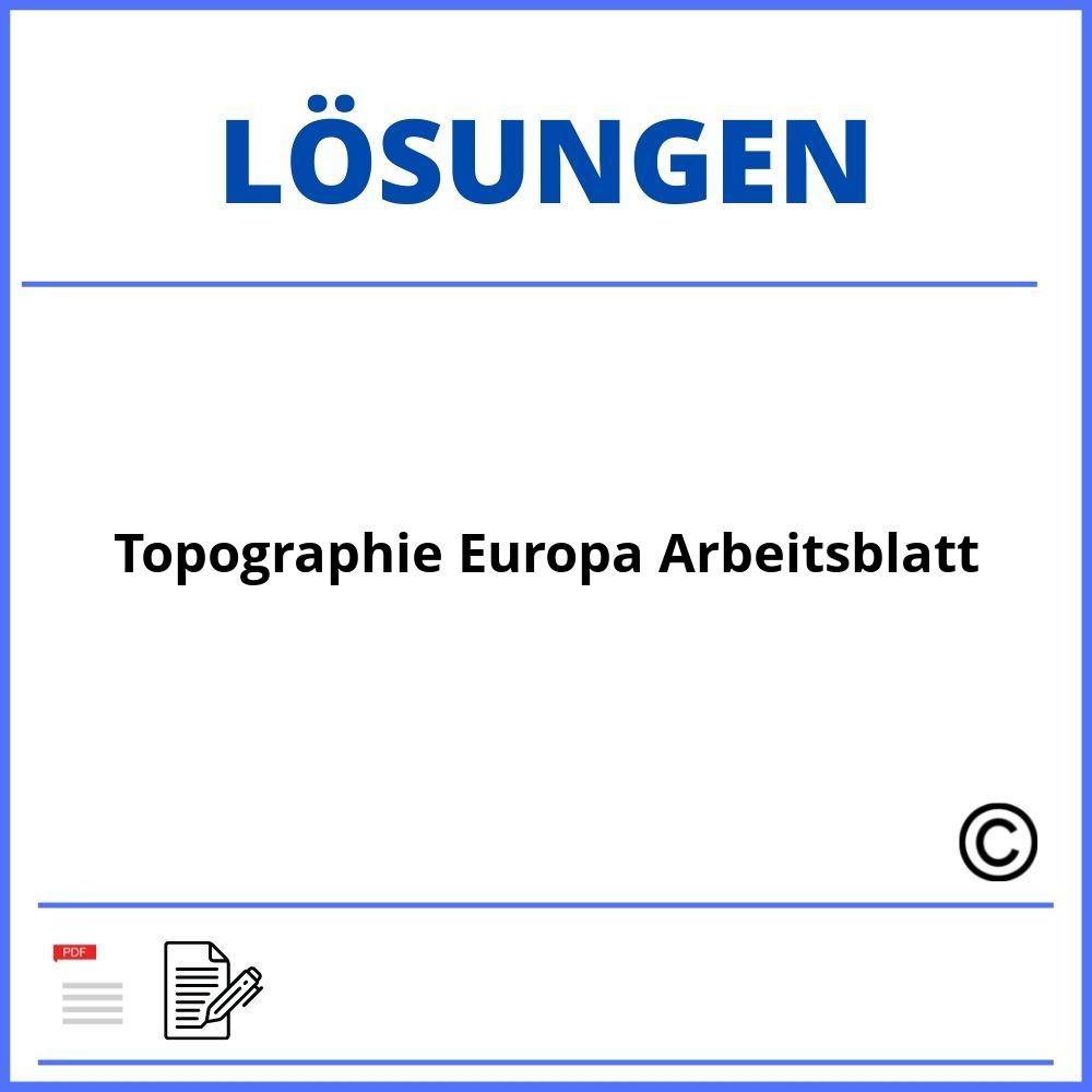 Topographie Europa Arbeitsblatt Mit Lösungen